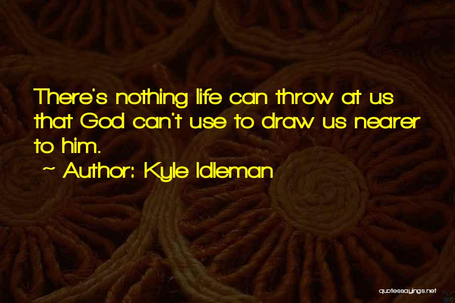 Use & Throw Quotes By Kyle Idleman