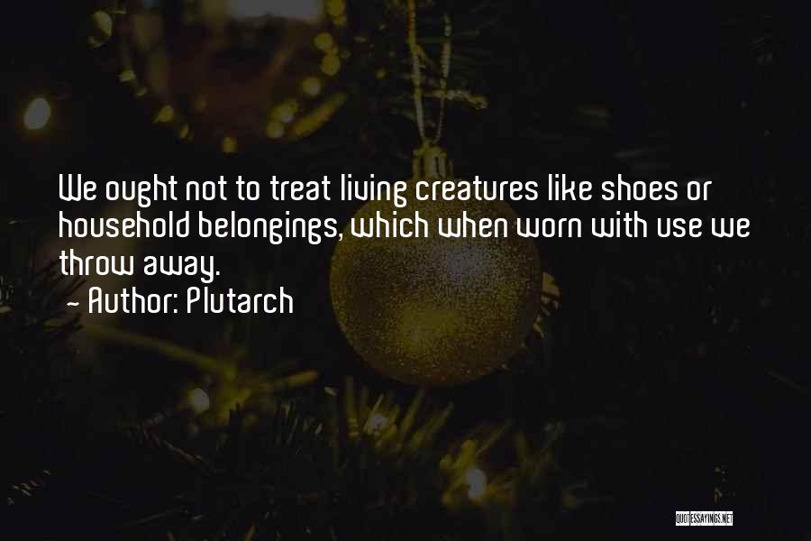 Use & Throw Quotes By Plutarch