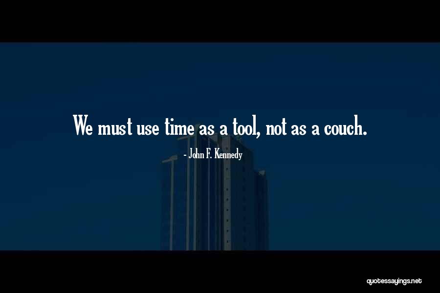 Use Time Quotes By John F. Kennedy Use Time Quotes By John F. Kennedy