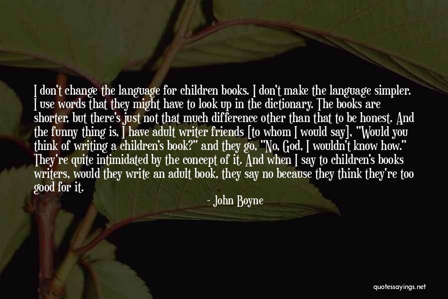 Use To Be Friends Quotes By John Boyne Use To Be Friends Quotes By John Boyne