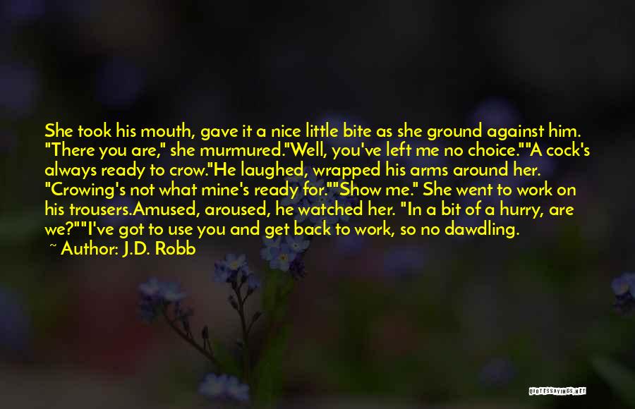 Use What You Got Quotes By J.D. Robb