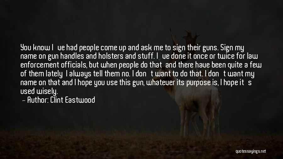 Use Wisely Quotes By Clint Eastwood