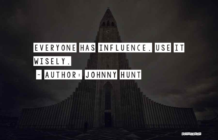 Use Wisely Quotes By Johnny Hunt