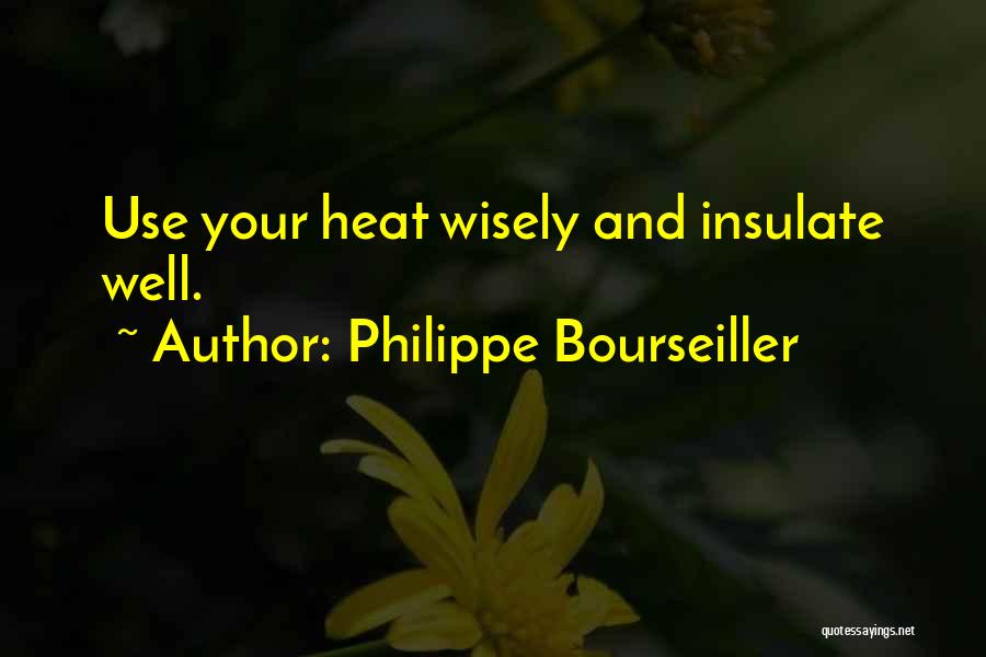 Use Wisely Quotes By Philippe Bourseiller