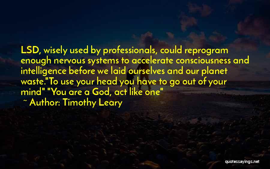 Use Wisely Quotes By Timothy Leary