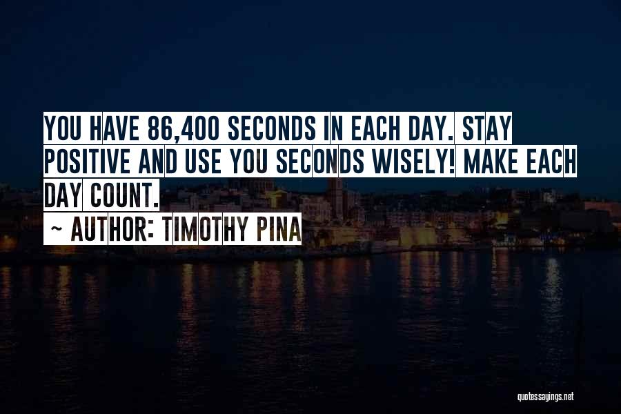 Use Wisely Quotes By Timothy Pina