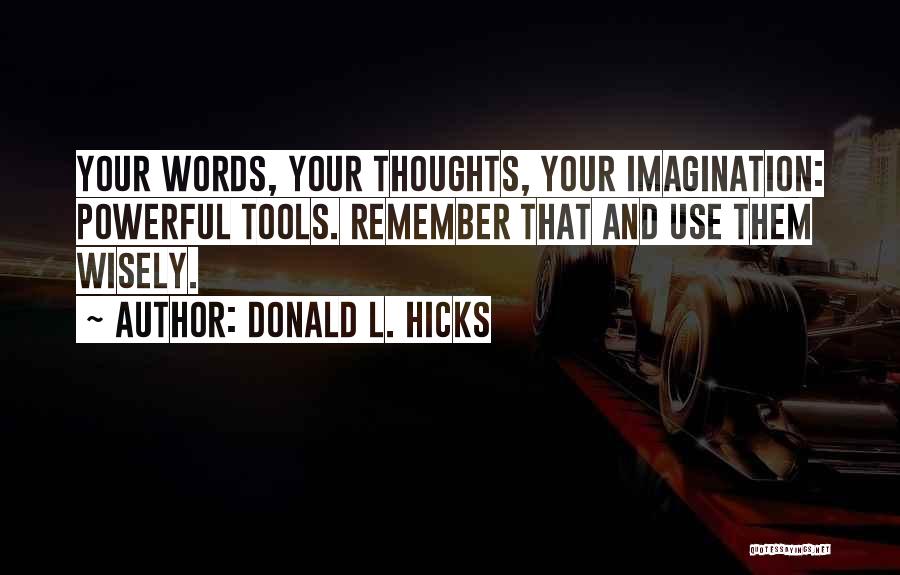 Use Words Wisely Quotes By Donald L. Hicks