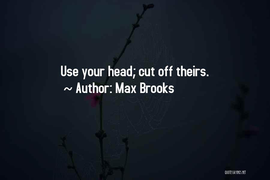 Use Your Head Quotes By Max Brooks