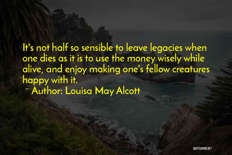 Use Your Money Wisely Quotes By Louisa May Alcott