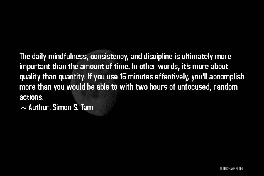 Use Your Time Effectively Quotes By Simon S. Tam