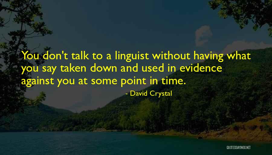 Used Against You Quotes By David Crystal Used Against You Quotes By David Crystal