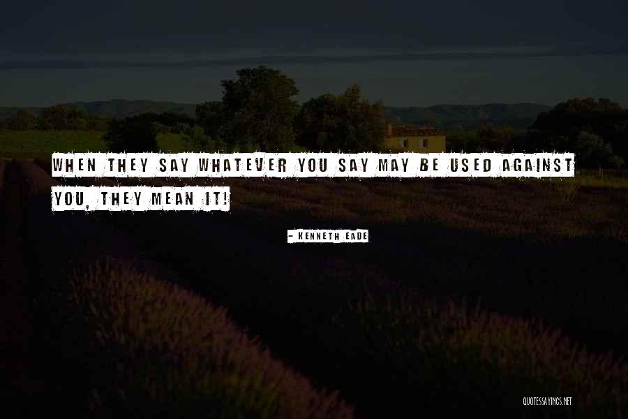 Used Against You Quotes By Kenneth Eade Used Against You Quotes By Kenneth Eade