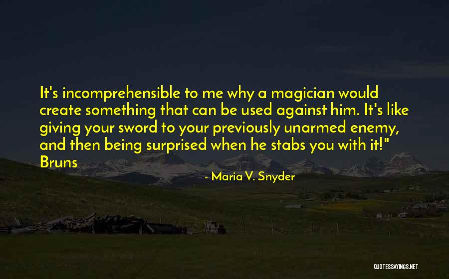 Used Against You Quotes By Maria V. Snyder Used Against You Quotes By Maria V. Snyder