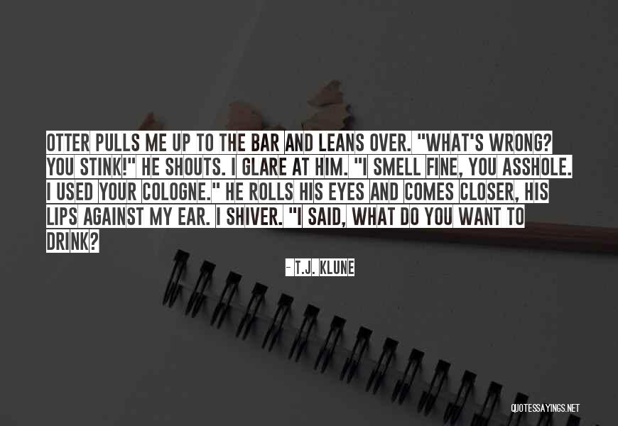 Used Against You Quotes By T.J. Klune Used Against You Quotes By T.J. Klune