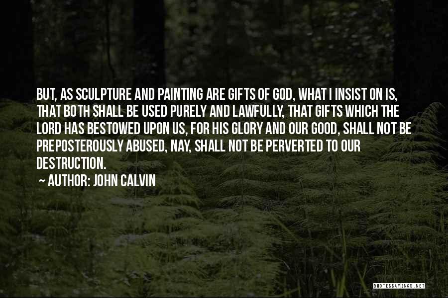 Used And Abused Quotes By John Calvin