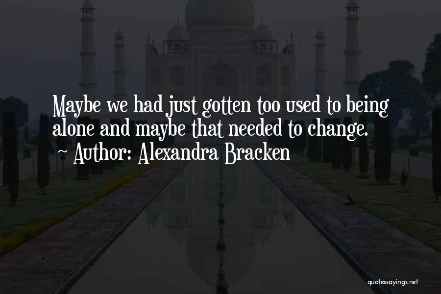 Used To Being Alone Quotes By Alexandra Bracken