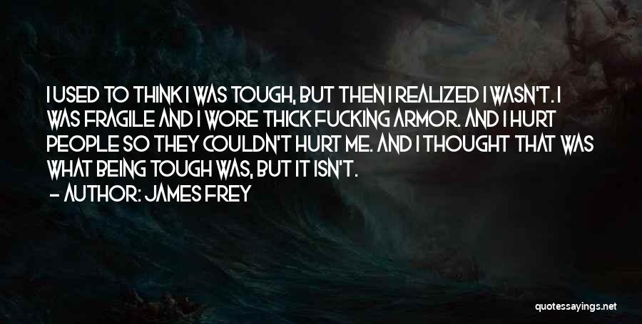 Used To Being Hurt Quotes By James Frey