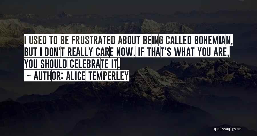 Used To Care Quotes By Alice Temperley