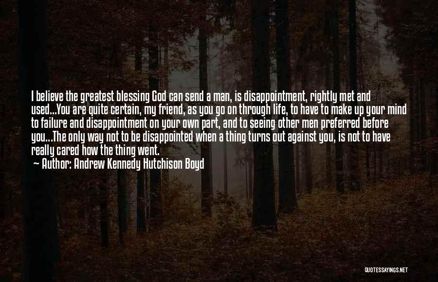 Used To Disappointment Quotes By Andrew Kennedy Hutchison Boyd