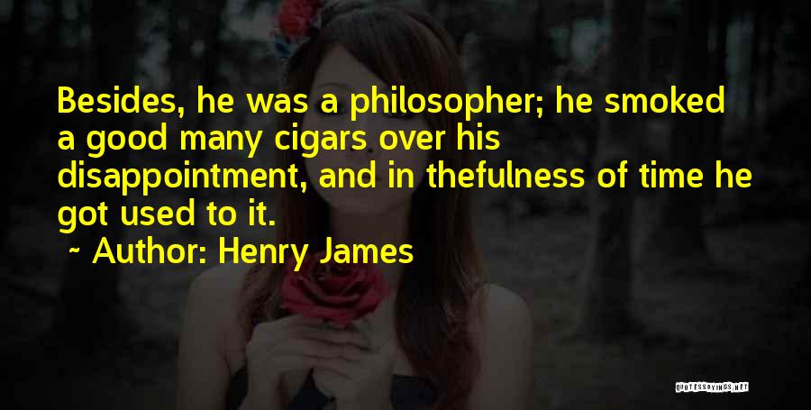 Used To Disappointment Quotes By Henry James