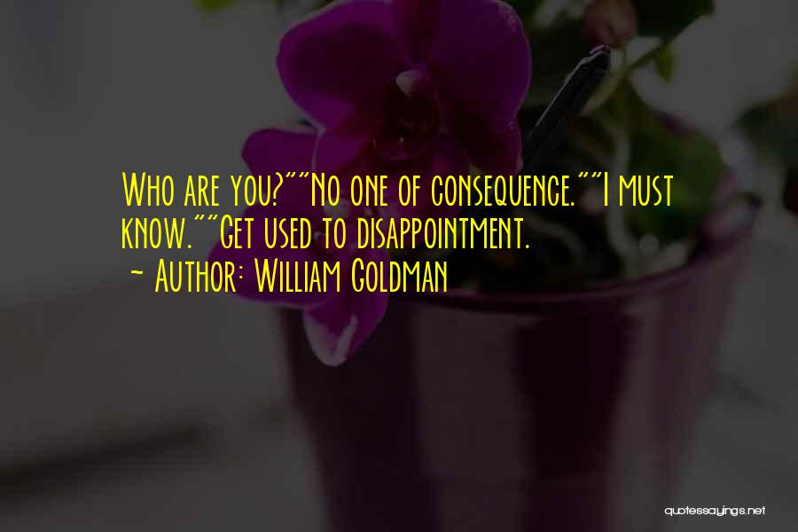 Used To Disappointment Quotes By William Goldman