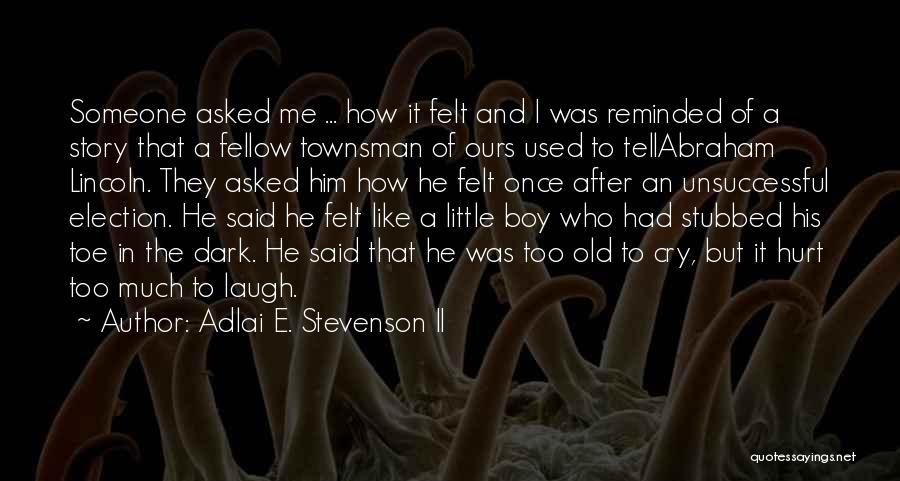 Used To Hurt Quotes By Adlai E. Stevenson II