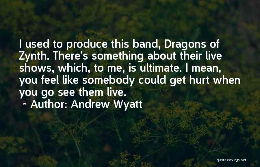 Used To Hurt Quotes By Andrew Wyatt