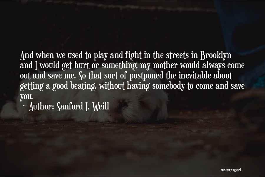 Used To Hurt Quotes By Sanford I. Weill