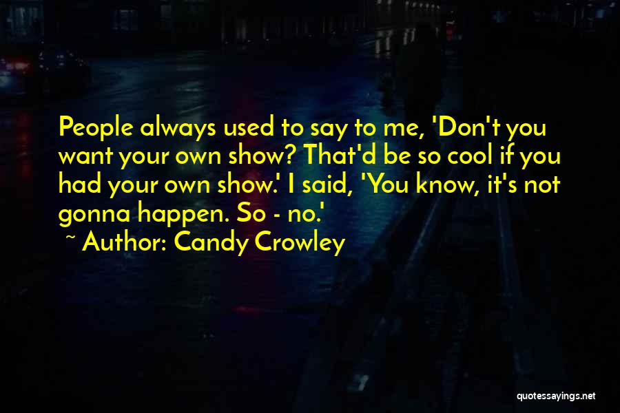 Used To Know Quotes By Candy Crowley