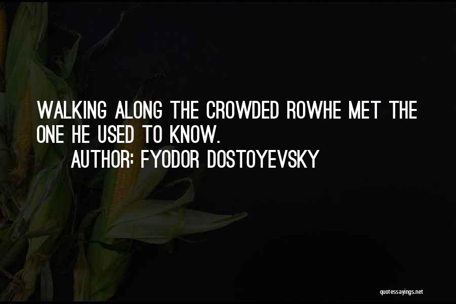 Used To Know Quotes By Fyodor Dostoyevsky