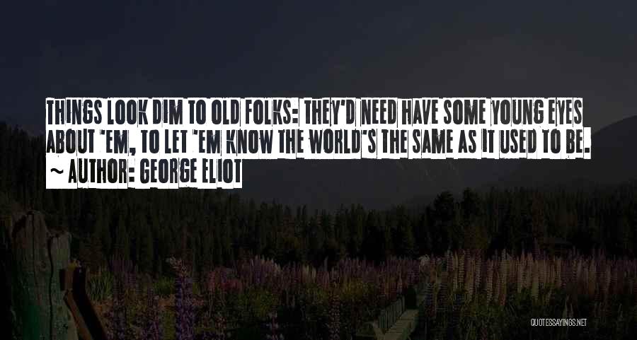 Used To Know Quotes By George Eliot