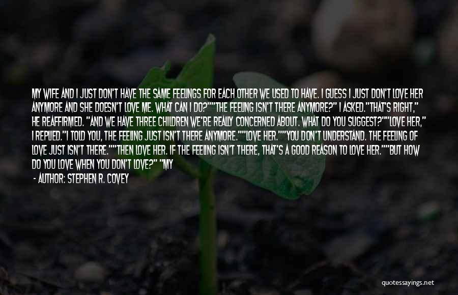 Used To Love Her Quotes By Stephen R. Covey Used To Love Her Quotes By Stephen R. Covey