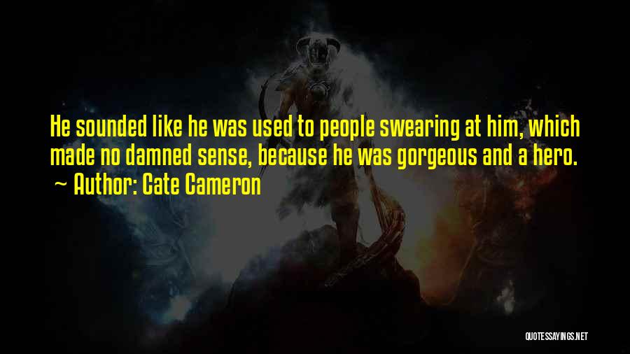 Used To Love Him Quotes By Cate Cameron Used To Love Him Quotes By Cate Cameron