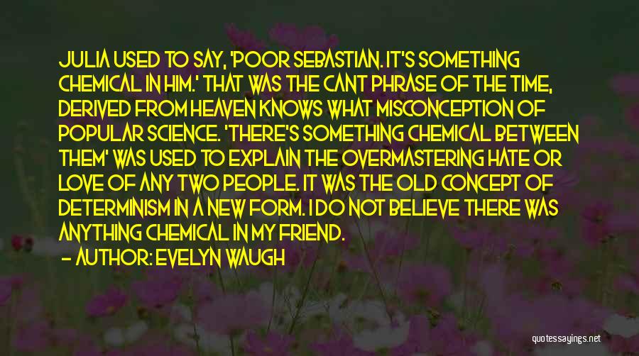 Used To Love Him Quotes By Evelyn Waugh Used To Love Him Quotes By Evelyn Waugh