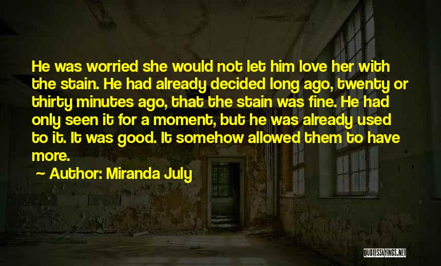 Used To Love Him Quotes By Miranda July