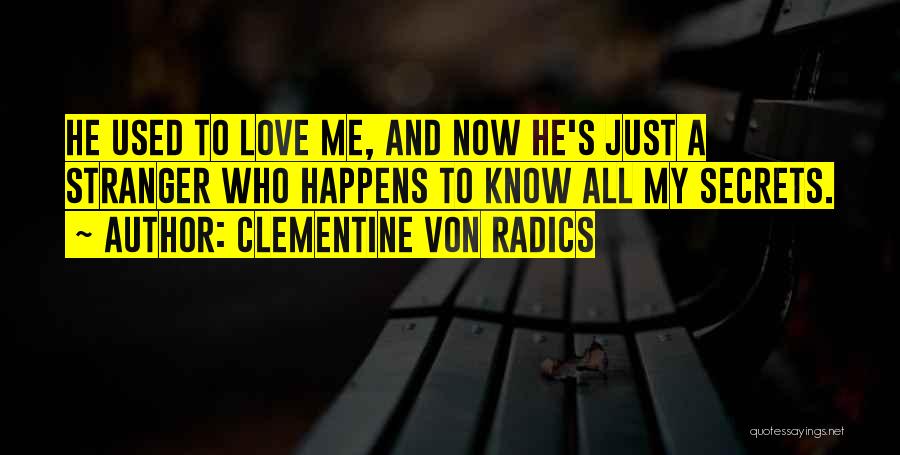 Used To Love Me Quotes By Clementine Von Radics