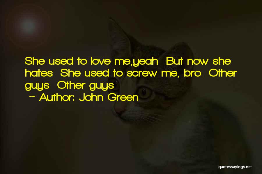 Used To Love Me Quotes By John Green