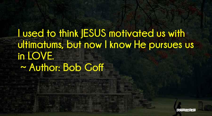 Used To Love Quotes By Bob Goff