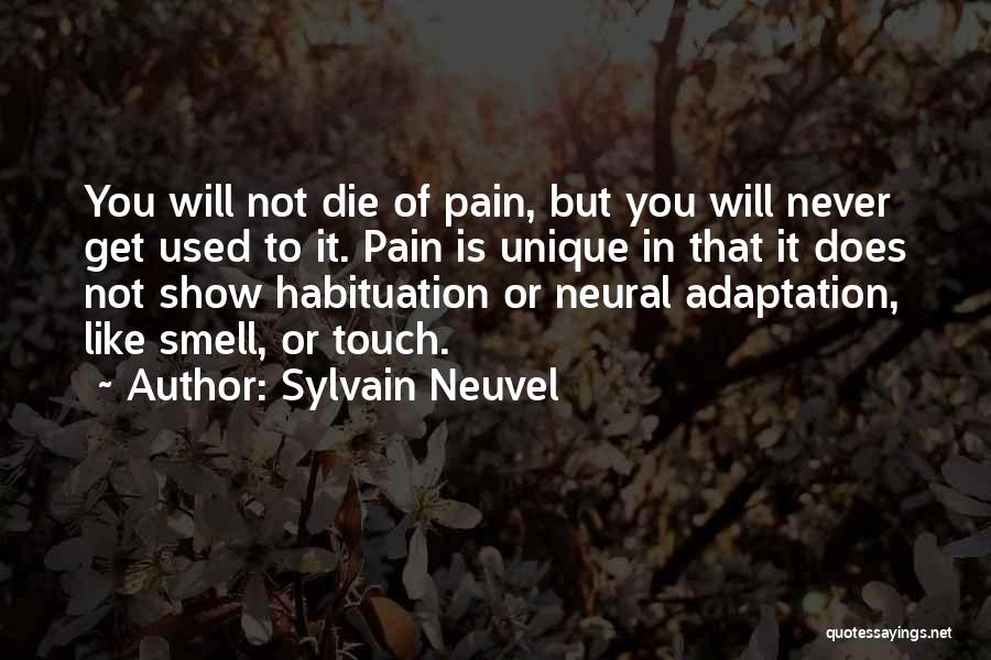 Used To Pain Quotes By Sylvain Neuvel