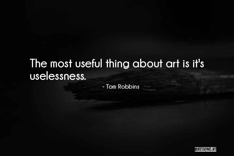 Useful Art Quotes By Tom Robbins Useful Art Quotes By Tom Robbins