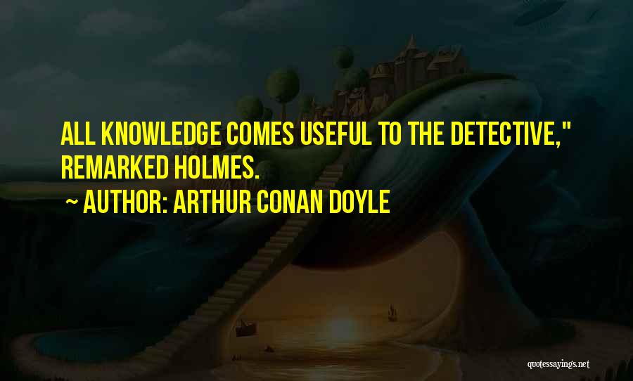 Useful Knowledge Quotes By Arthur Conan Doyle