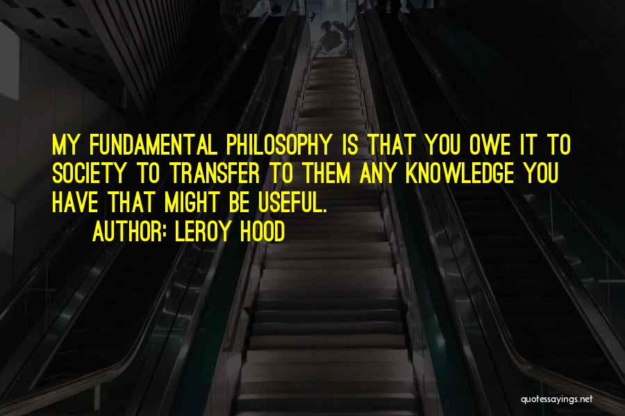 Useful Knowledge Quotes By Leroy Hood