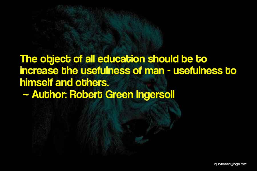 Usefulness Of Education Quotes By Robert Green Ingersoll