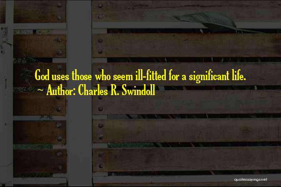 Usefulness Quotes By Charles R. Swindoll