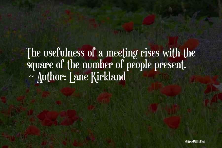 Usefulness Quotes By Lane Kirkland