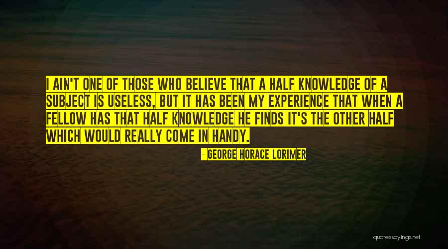 Useless Fellow Quotes By George Horace Lorimer