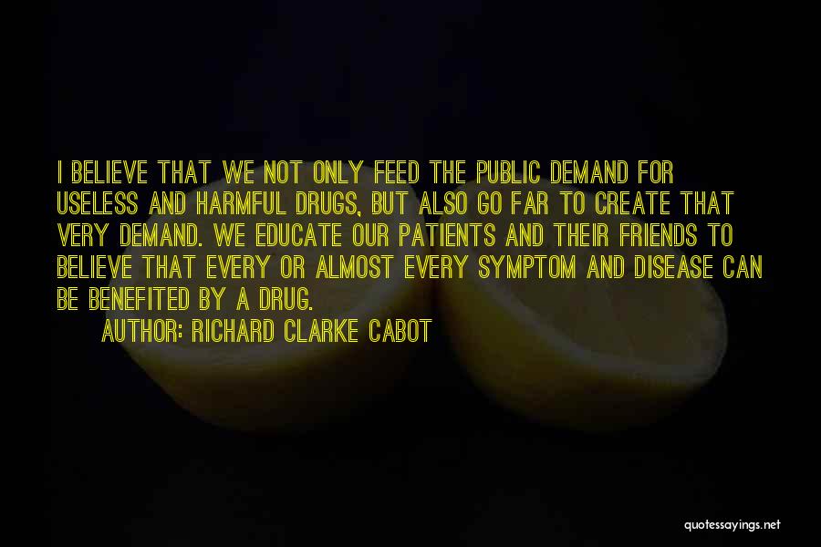 Useless Friends Quotes By Richard Clarke Cabot