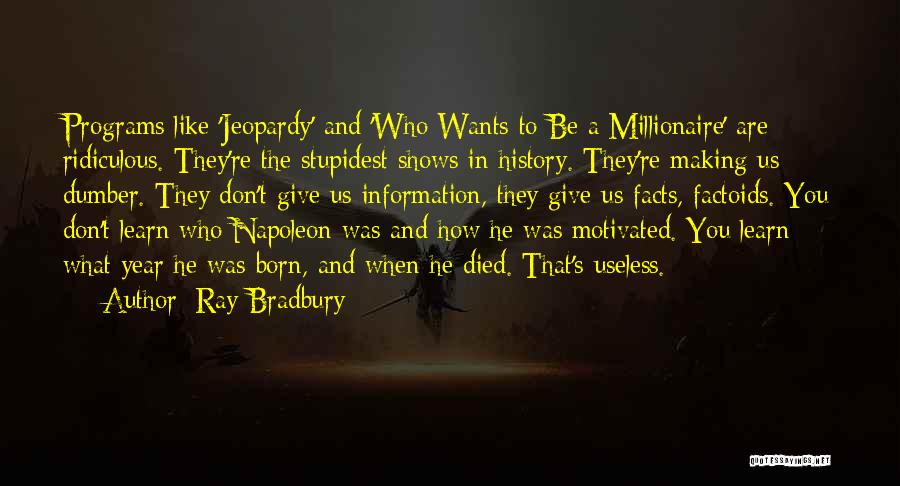 Useless Information Quotes By Ray Bradbury