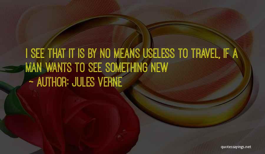 Useless Man Quotes By Jules Verne