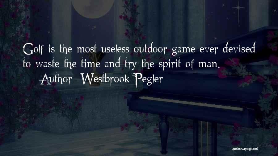 Useless Man Quotes By Westbrook Pegler